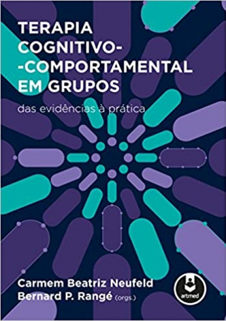 TERAPIA COGNITIVO-COMPORTAMENTAL PARA GRUPOS Das Evidências à Prática