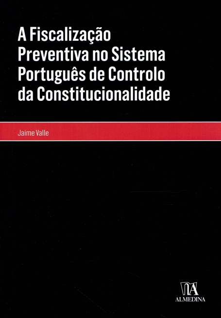 A FISCALIZAÇAO PREVENTIVA NO SISTEMA PORTUGUES DE CONTROLO DA CONSTITUCIONALIDADE