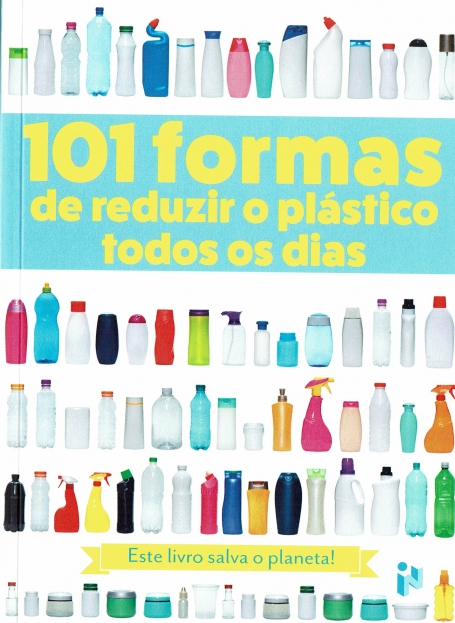 101 FORMAS DE REDUZIR O PLÁSTICO TODOS OS DIAS