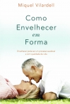 04711.10 - COMO ENVELHECER EM FORMA - ENVELHECER PODE SER UM PROCESSO SAUDAVEL E COM QUALIDADE DE VIDA
