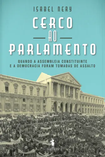 CERCO AO PARLAMENTO quando a assembleia constituinte e a democracia foram tomadas de assalto