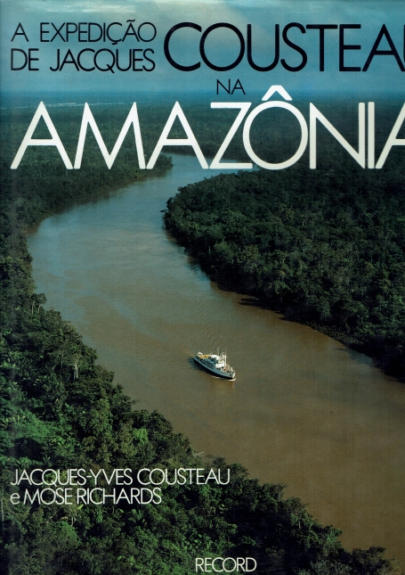 A EXPEDIÇÃO DE JACQUES COUSTEAU NA AMAZÔNIA