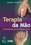 Terapia da Mão - Fundamentos para a Prática Clínica - 1ª/2007