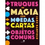 TRUQUES DE MAGIA COM MOEDAS CARTAS E OBJETOS COMUNS