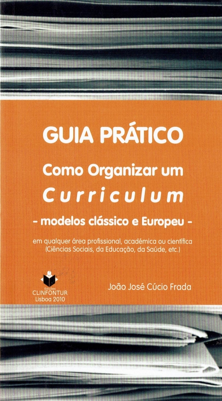 GUIA PRATICO COMO ORGANIZAR UM CURRICULUM - MODELOS CLASSICO E EUROPEU - em qualquer area profissional academica ou cientifica