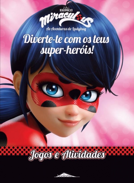 MIRACULOUS - DIVERTE-TE COM OS TEUS SUPER-HEROIS - jogos e atividades