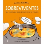 SOBREVIVENTES - AS CRIATURAS MAIS RESISTENTES DO PLANETA - CIENCIA ANIMAL
