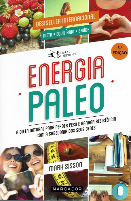 ENERGIA PALEO - A DIETA NATURAL PARA PERDER PESO E GANHAR RESISTENCIA COM A SABEDORIA DOS SEUS GENES