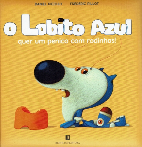 O LOBITO AZUL QUER UM PENICO COM RODINHAS