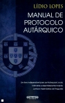 MANUAL DE PROTOCOLO AUTARQUICO - um livro indispensavel para as autarquias locais, camaras e assembleias municipais, juntas e assembleias de freguesia