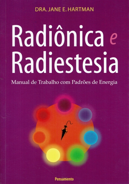 RADIONICA E RADIESTESIA - manual de trabalho com padroes de energia