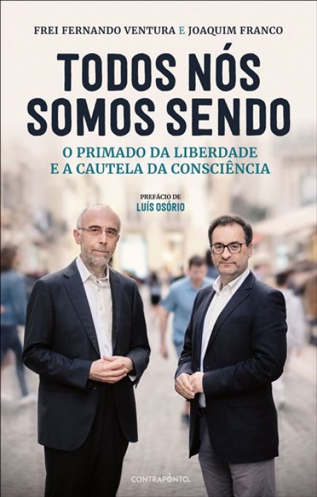 TODOS NÓS SOMOS SENDO - o primado da liberdade e a cautela da consciencia