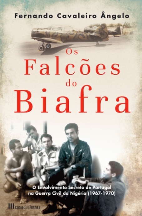OS FALCÕES DO BIAFRA - o envolvimento secreto de Portugal na Guerra Civil da Nigéria 1967-1970