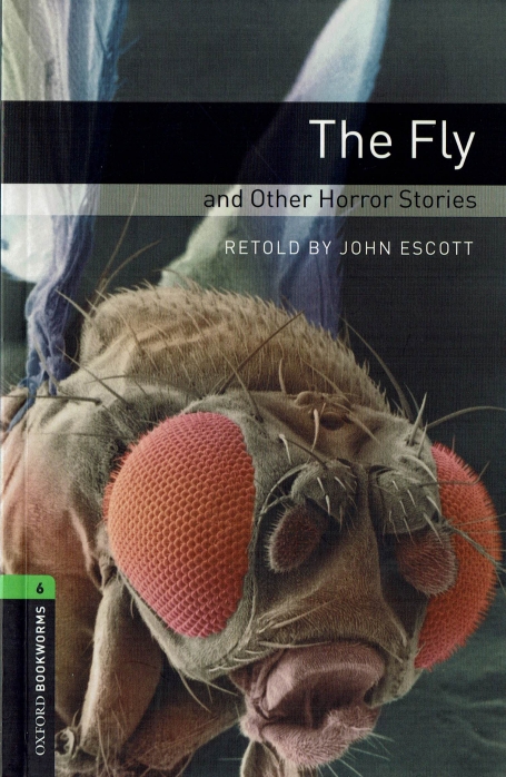 THE FLY AND OTHER HORROR STORIES - OXFORD BOOKWORMS LEVEL 6
