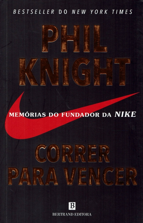 CORRER PARA VENCER - MEMORIAS DO FUNDADOR DA NIKE