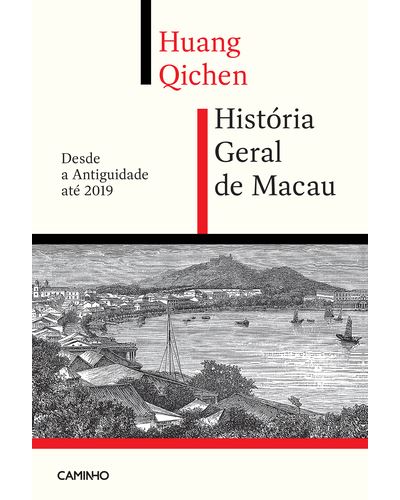 HISTÓRIA GERAL DE MACAU: DESDE A ANTIGUIDADE ATÉ 2019