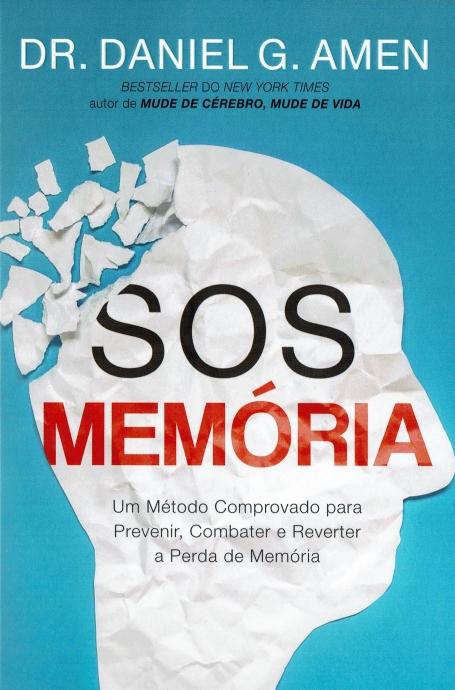 SOS MEMÓRIA - um método comprovado para Prevenir Combater e Reverter a Perda de Memória