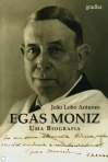 EGAS MONIZ - UMA BIOGRAFIA