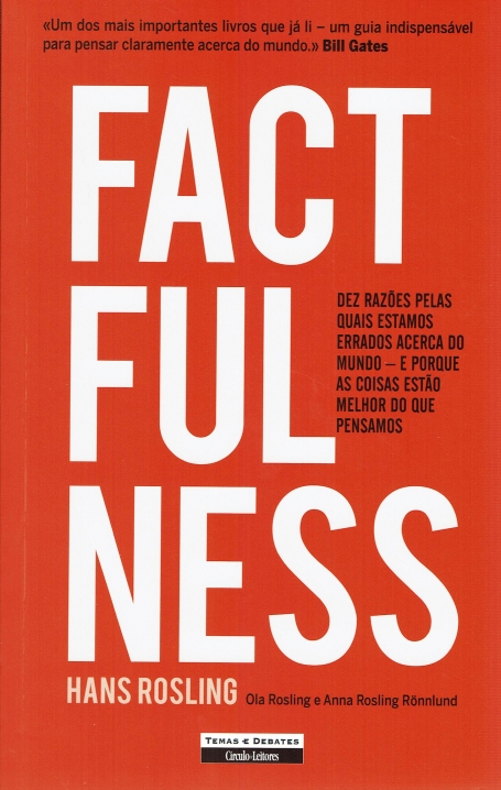 FACTFULNESS FACTUALIDADE - dez razões pelas quais estamos errados acerca do mundo - e porque as coisas estão melhores do que pensamos