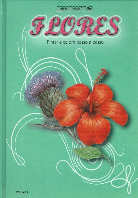 FLORES - PINTAR E COLORIR PASSO A PASSO VOLUME 1