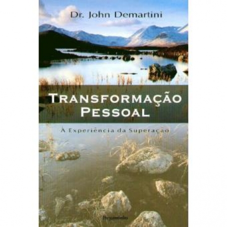 TRANSFORMACAO PESSOAL - EXPERIENCIA DA SUPERACAO