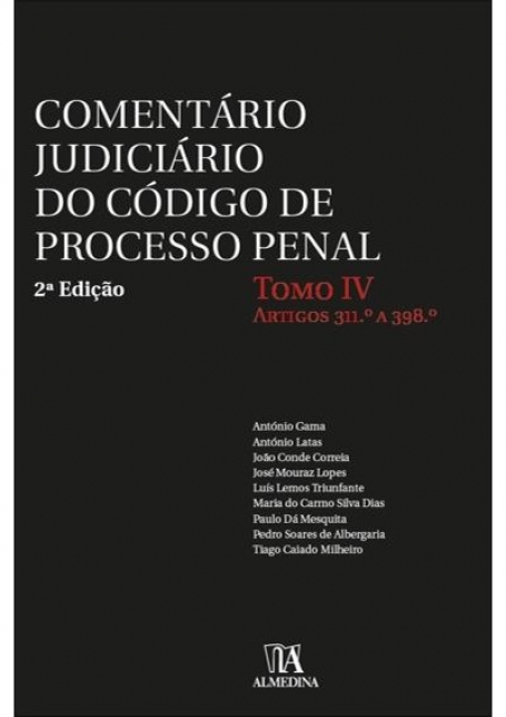 COMENTÁRO JUDICIÁRIO DO CÓDIGO DO PROCESSO PENAL TOMO IV ARTIGOS 311.º A 398.º