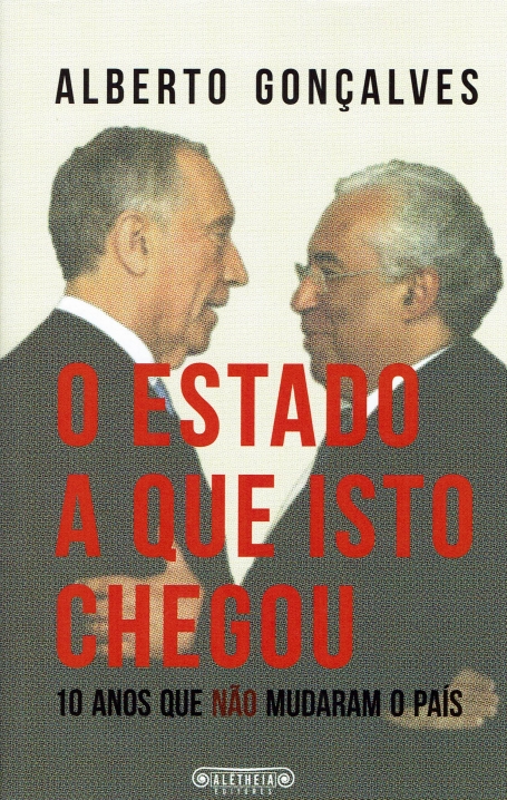 O ESTADO A QUE ISTO CHEGOU - 10 ANOS QUE NÃO MUDARAM O PAÍS