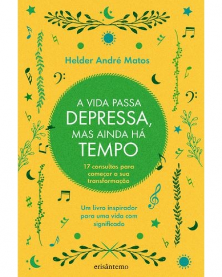 A VIDA PASSA DEPRESSA, MAS AINDA HÁ TEMPO - 17 consultas para começar a sua transformação