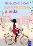 TRUQUES E DICAS PARA DESFRUTAR A VIDA