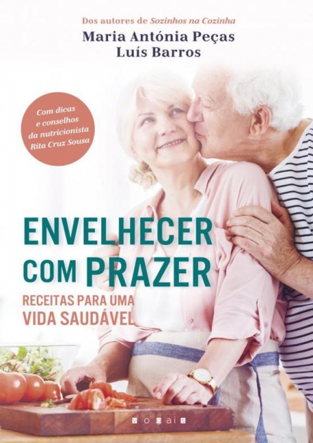 ENVELHECER COM PRAZER - RECEITAS PARA UMA VIDA SAUDAVEL