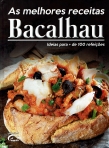 AS MELHORES RECEITAS BACALHAU - IDEIAS PARA + DE 100 REFEICOES