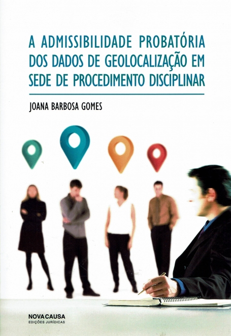 A Admissibilidade Probatória dos Dados de Geolocalização em Sede de Procedimento Disciplinar