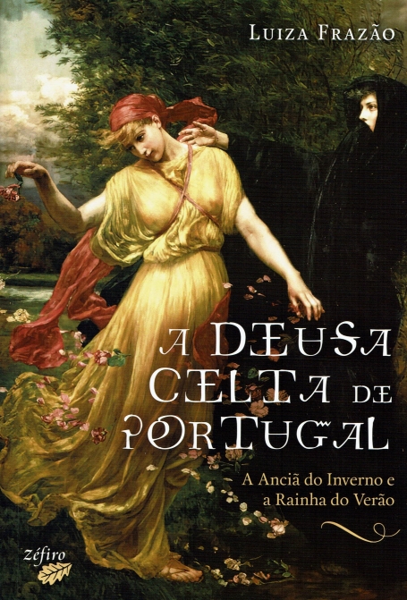 A DEUSA CELTA DE PORTUGAL - A Anciã do Inverno e a Rainha do Verão