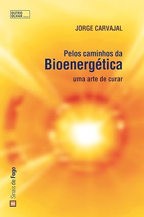 PELOS CAMINHOS DA BIOENERGETICA - UMA ARTE DE CURAR
