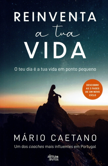REINVENTA A TUA VIDA - o teu dia é a tua vida em ponto pequeno