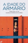 IDADE DO ARMARIO - tudo o que precisa de saber para compreender as mudancas corporais, emocionais e comportamentais dos seus filhos entre os 10 e os 15 anos