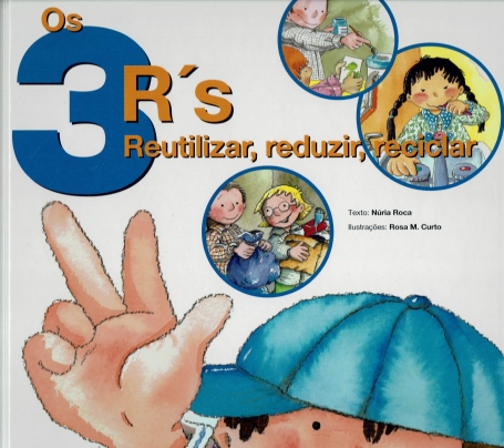OS 3 R´S - REUTILIZAR, REDUZIR, RECICLAR