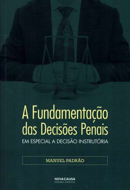 A FUNDAMENTAÇAO DAS DECISOES PENAIS em especial a decisao instrutoria