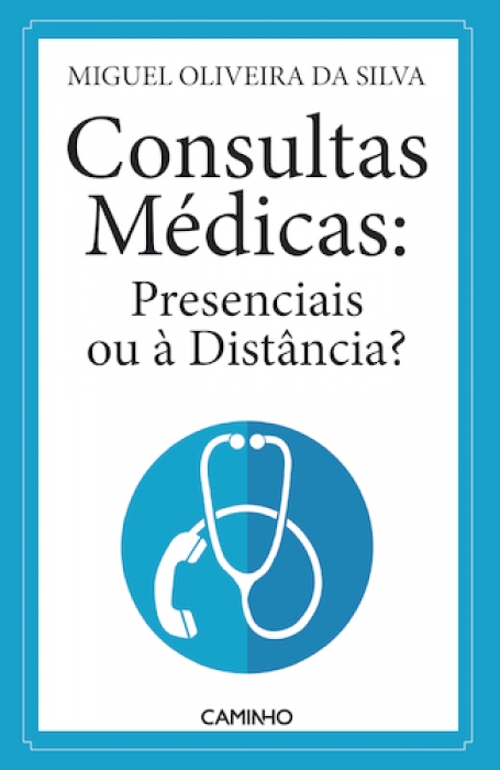 CONSULTAS MÉDICAS - PRESENCIAIS OU À DISTÂNCIA ?