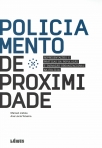 POLICIAMENTO DE PROXIMIDADE - REPRESENTACOES E PRATICAS DA POPULACAO E INOVACAO ORGANIZACIONAL NA POLICIA