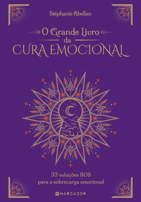 O GRANDE LIVRO DA CURA EMOCIONAL - 33 soluções SOS para a sobrecarga emocional