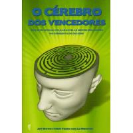 CEREBRO DOS VENCEDORES - oito estrategias utilizadas pelas mentes brilhantes na conquista do sucesso