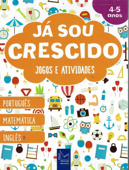 JA SOU CRESCIDO! JOGOS E ATIVIDADES 4-5 ANOS