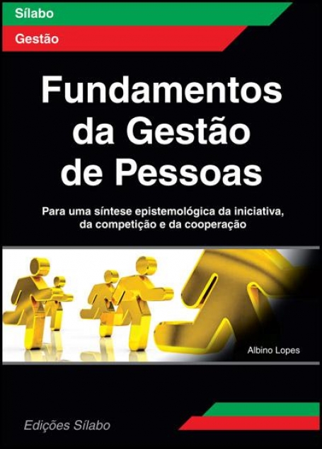 FUNDAMENTOS DA GESTAO DE PESSOAS - PARA UMA SINTESE EPISTEMOLOGICA DA INICIATIVA, DA COMPETICAO E DA COOPERACAO