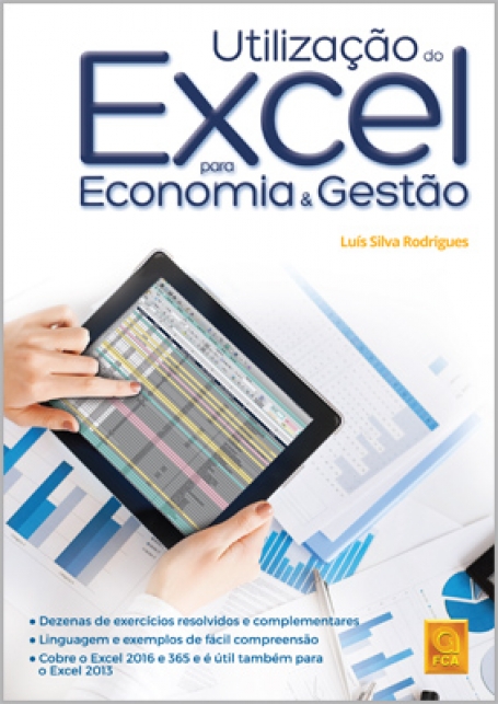UTILIZACAO DO EXCEL PARA ECONOMIA E GESTAO - dezenas de exercicios resolvidos e complementares - linguagem e exemplos de facil compreensao - cobre o Excel 2016 e 365 e é util tambem para o Excel 2013