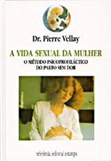 A VIDA SEXUAL DA MULHER - o metodo psicoprofilactico do parto sem dor