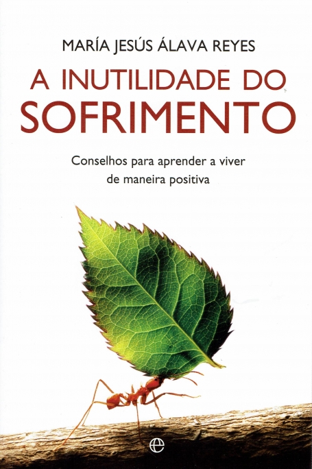 INUTILIDADE DO SOFRIMENTO - conselhos para aprender a viver de maneira positiva