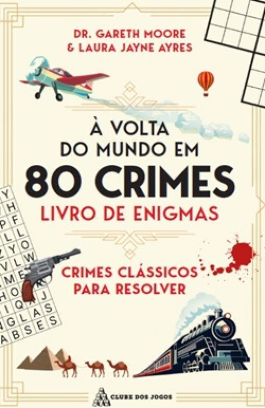 À VOLTA DO MUNDO EM 80 CRIMES - LIVRO DE ENIGMAS
