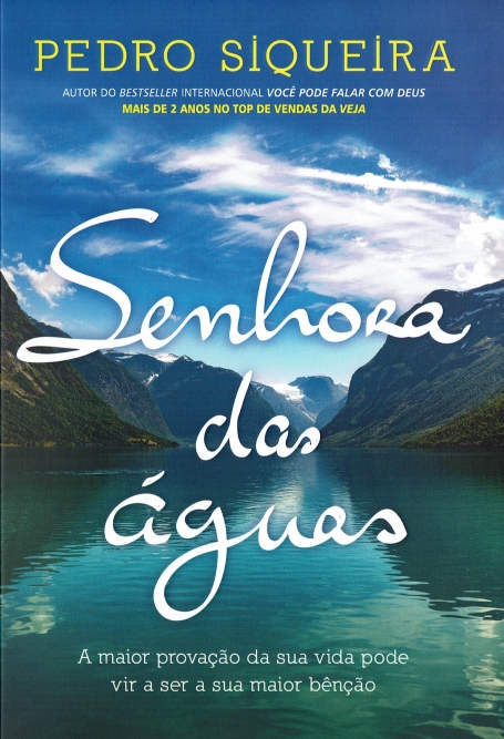 SENHORA DAS ÁGUAS - a maior provação da sua vida pode vir a ser a sua maior benção