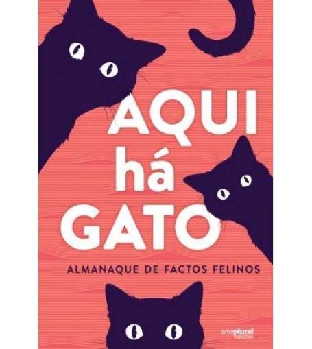 AQUI HÁ GATO- ALMANEQUE DE FACTOS FELINOS